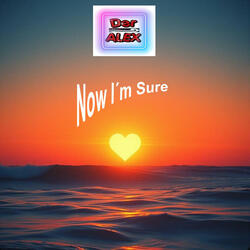 Now I´m Sure
