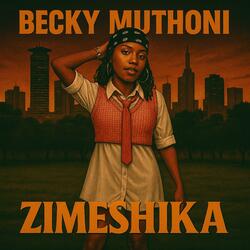 Zimeshika (feat. Becky Muthoni)