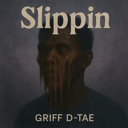 Slippin' (feat. D-Tae)