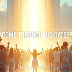 Come Through His Gates