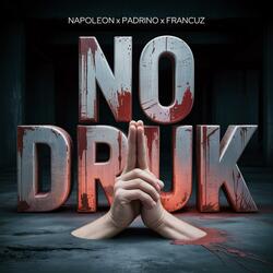 NO DRUK (feat. FRANCUZ & PADRINO)