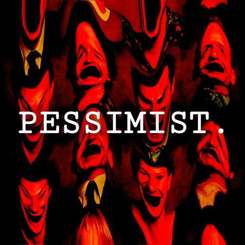 PESSIMIST