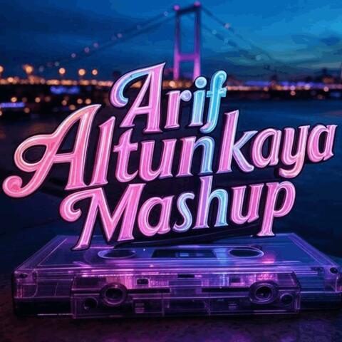 Arif Altunkaya Mashup