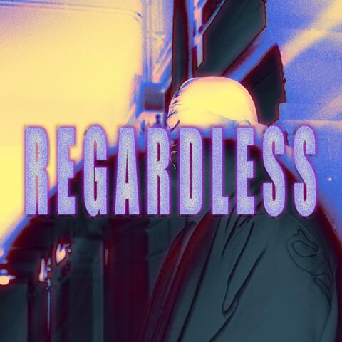 REGARDLESS
