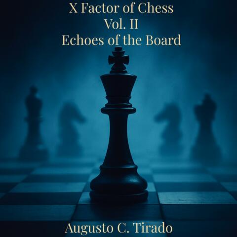 X factor of chess (Vol. II: echoes of the board)