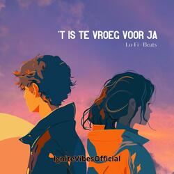 ’t Is te vroeg voor ja