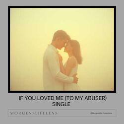 If You Loved Me (To My Abuser)