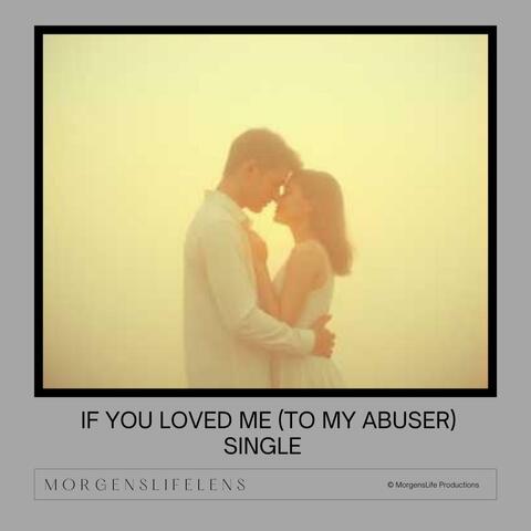 If You Loved Me (To My Abuser)