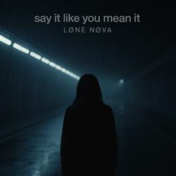 say it like you mean it