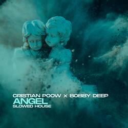 Angel (feat. Bobby Deep) (Slowed House Version)