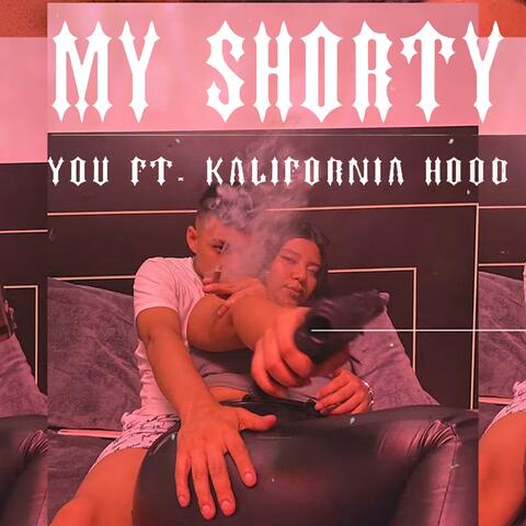 My Shorty (feat. KALIFORNIA HOOD)