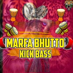 Marfa Bhutto Kick Bass