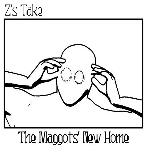 The Maggots' New Home