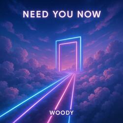 NEED YOU NOW