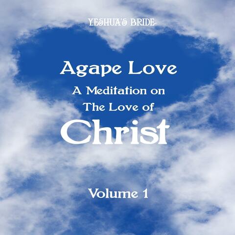 Agape Love (A Meditation on the Love of Christ)