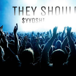 THEY SHOULD