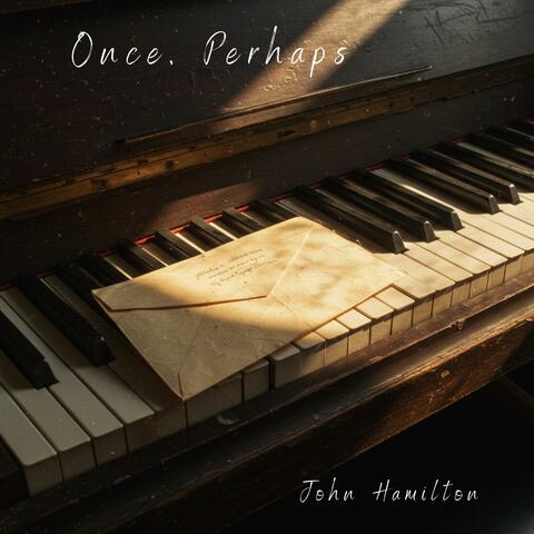 Once, Perhaps