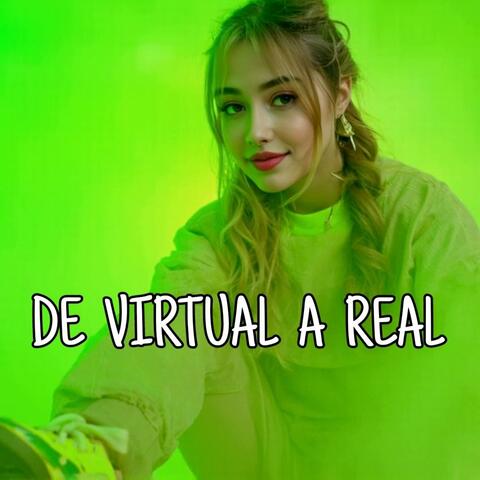 DE VIRTUAL A REAL