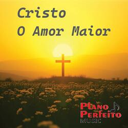 Cristo O Amor Maior