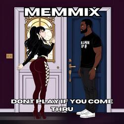 Dont Play If You Come Thru