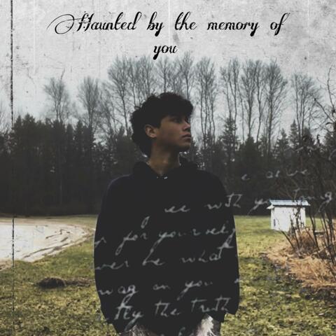 Haunted by the memory of you