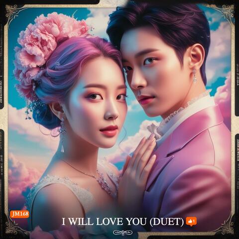 I Will Love You (Duet)