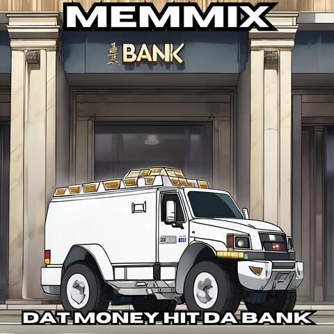 Dat Money Hit Da Bank