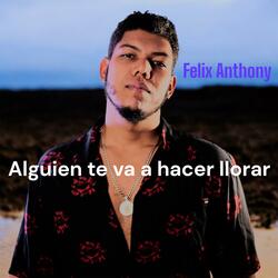 ALGUIEN TE VA A HACER LLORAR