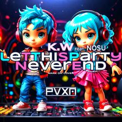 LET THIS PARTY NEVER END (feat. K.W. & NOSU) (Radio Edit)