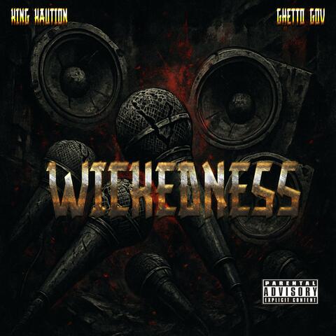 Wickedness (feat. Ghetto Gov)
