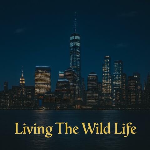 Living The Wild Life