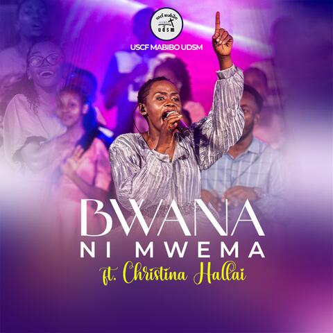 BWANA NI MWEMA (feat. CHRISTINA HALLAI)