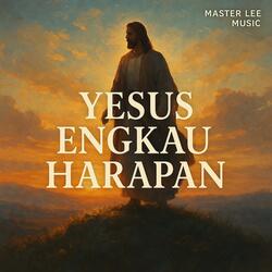 Yesus Engkau Harapan