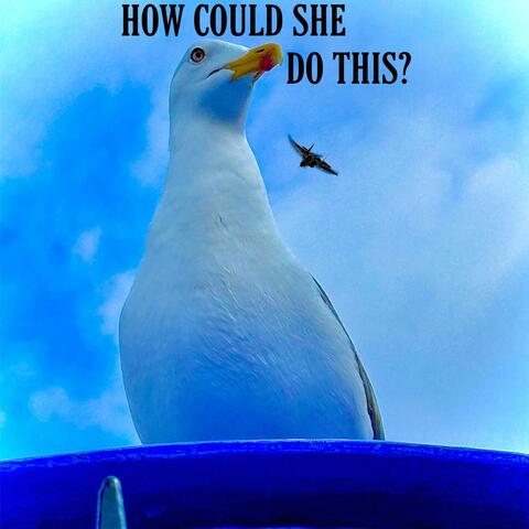 How Could She Do This?