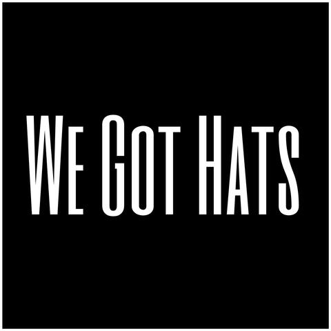 We Got Hats