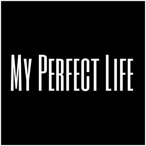 My Perfect Life