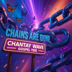 CHAINS ARE GONE