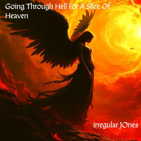 Going Through Hell For A Slice Of Heaven