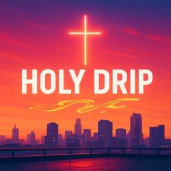 HOLY DRIP