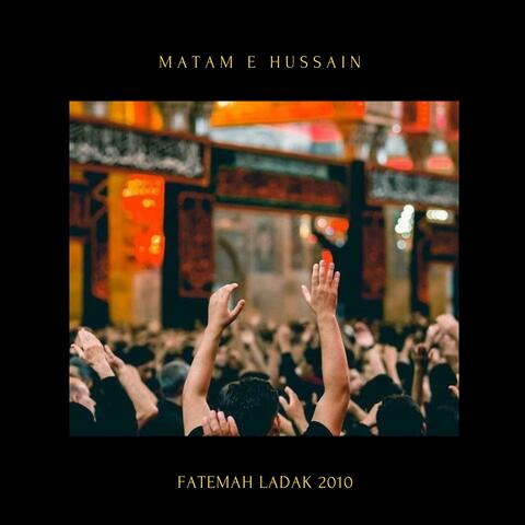 Matam e Hussain (2010)