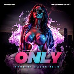 Only (feat. Aaron Haskell)