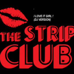 I LOVE IT GIRL ! (DJ VERSION)