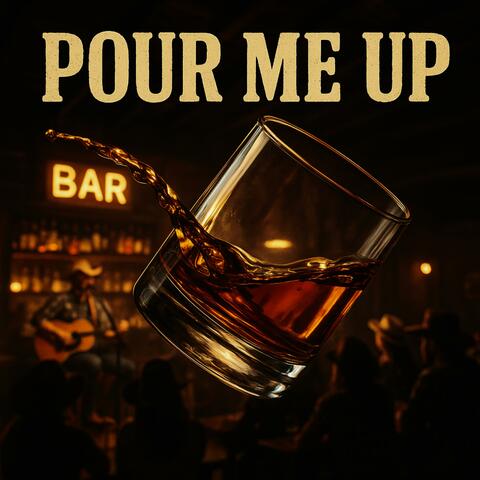 Pour Me Up