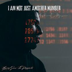 I AM NOT JUST ANOTHER NUMBER. CONSPIRACY THEORIES OR THE TRUTH.MUSIC FOR THOUGHT