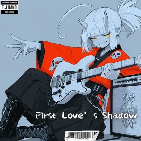 First Love’s Shadow