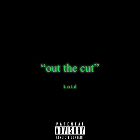 out the cut