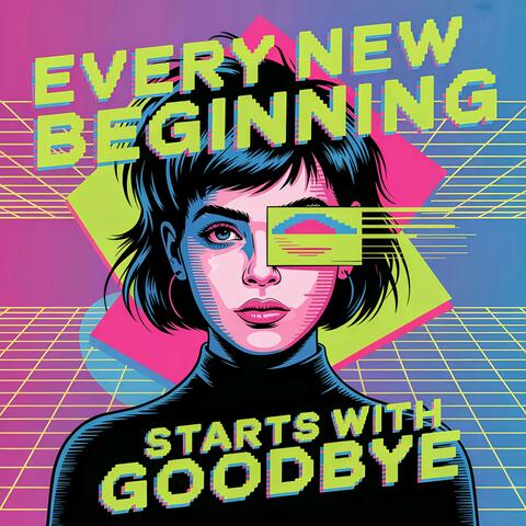 Every New Beginning Starts with Goodbye