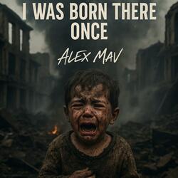 I Was Born There Once