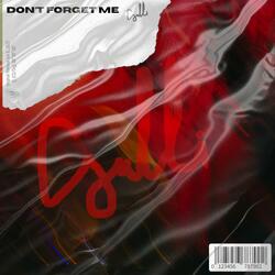 DON'T FORGET ME