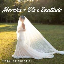 Marcha Nupcial + Ele é Exaltado (Versão Casamento)